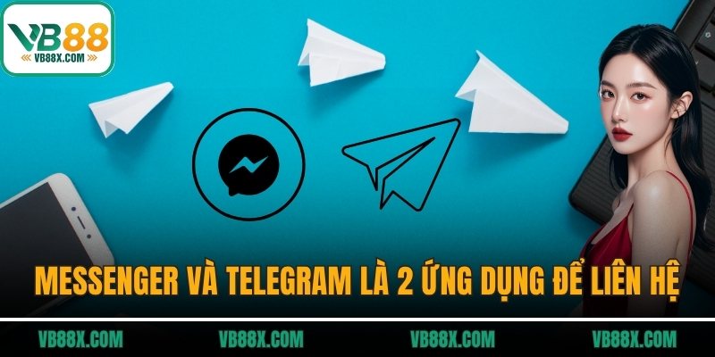 Messenger và Telegram là 2 ứng dụng để liên hệ VB88
